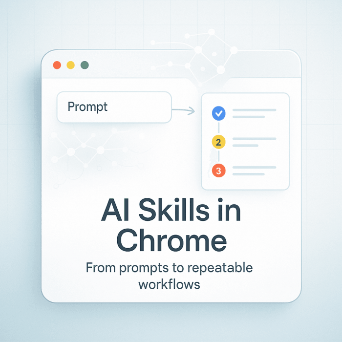 Google Launches Chrome “Skills” To Turn Your Best AI Prompts Into One‑Click Workflows