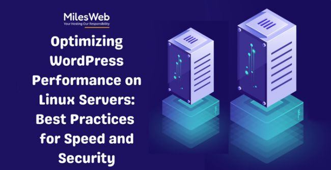 Optimizing WordPress Performance on Linux Servers: Best Practices for Speed and Security